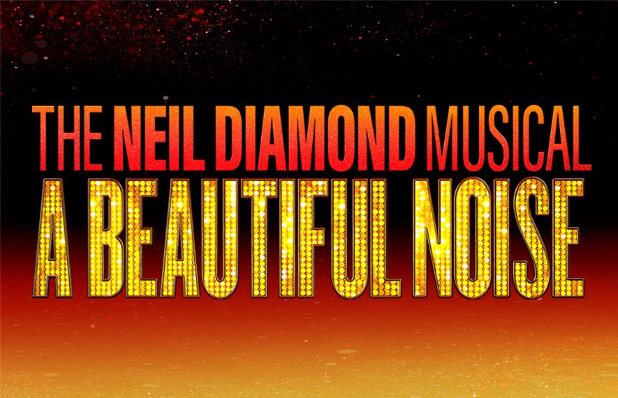 More Info for A Beautiful Noise: The Neil Diamond Musical