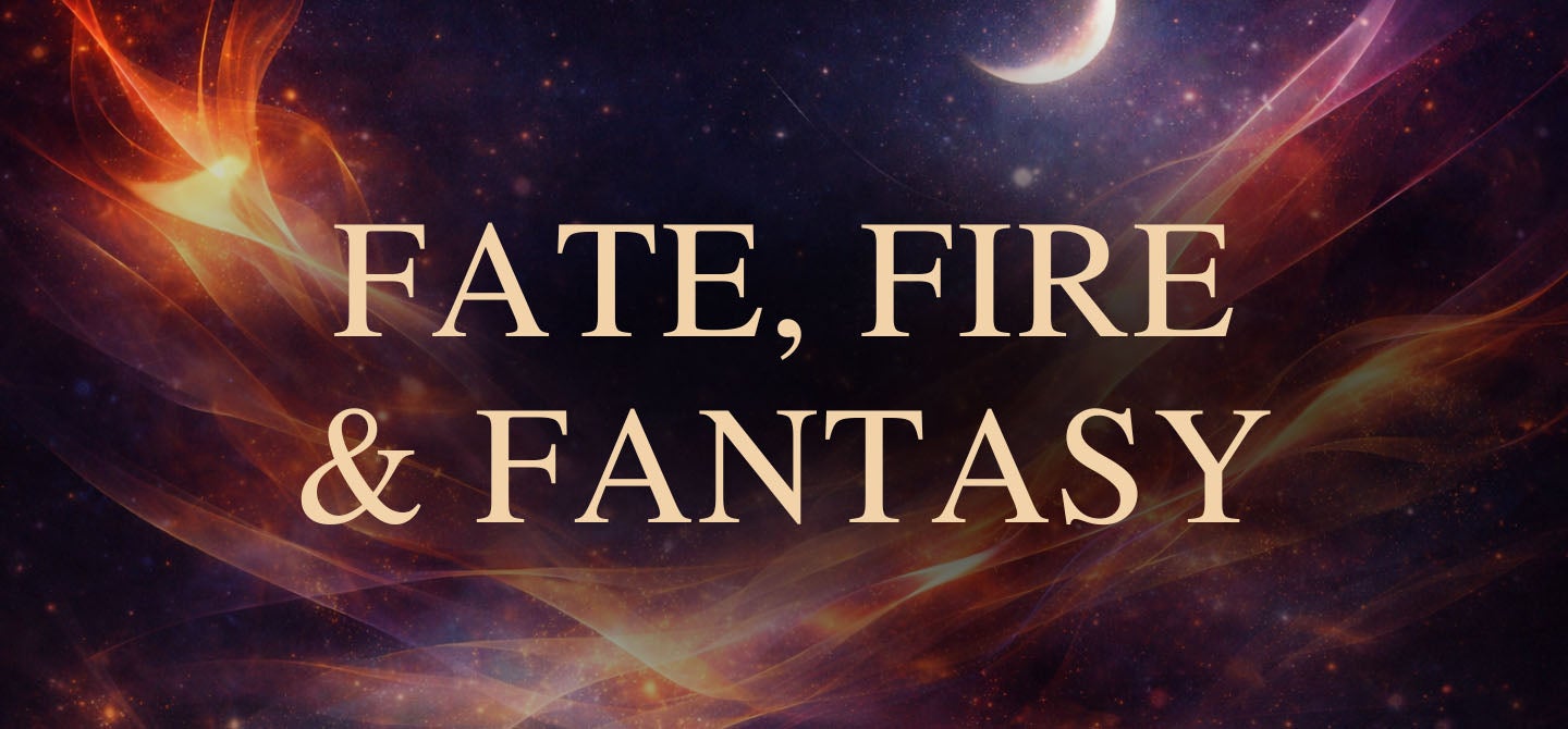Fate, Fire & Fantasy
