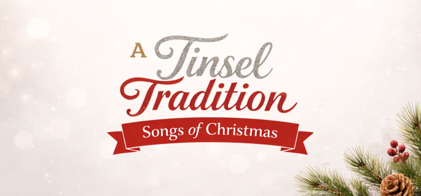 A Tinsel Tradition: Songs of Christmas